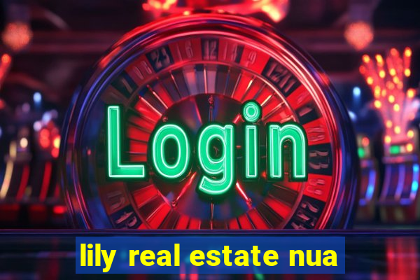 lily real estate nua